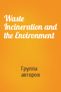 Waste Incineration and the Environment