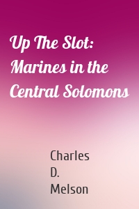 Up The Slot: Marines in the Central Solomons