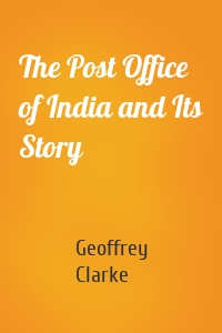 The Post Office of India and Its Story