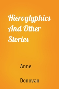 Hieroglyphics And Other Stories