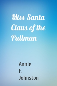 Miss Santa Claus of the Pullman