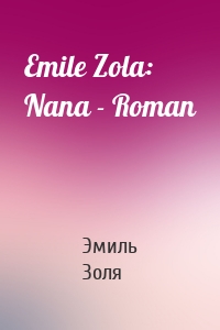 Emile Zola: Nana - Roman