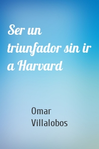 Ser un triunfador sin ir a Harvard