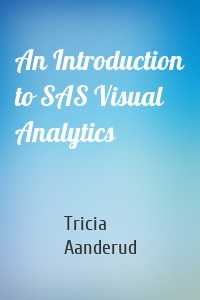 An Introduction to SAS Visual Analytics