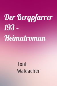 Der Bergpfarrer 193 – Heimatroman