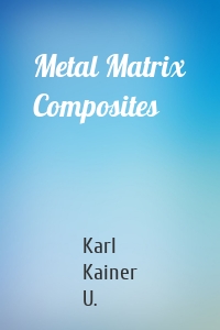 Metal Matrix Composites