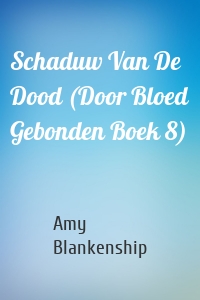 Schaduw Van De Dood (Door Bloed Gebonden Boek 8)