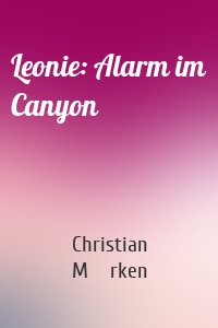 Leonie: Alarm im Canyon