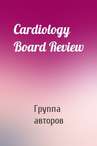 Cardiology Board Review