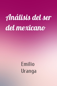 Análisis del ser del mexicano