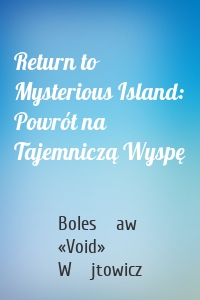 Return to Mysterious Island: Powrót na Tajemniczą Wyspę