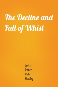 The Decline and Fall of Whist