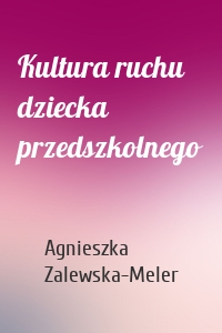Kultura ruchu dziecka przedszkolnego