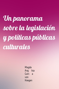Un panorama sobre la legislación y políticas públicas culturales