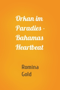 Orkan im Paradies - Bahamas Heartbeat