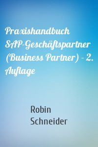Praxishandbuch SAP-Geschäftspartner (Business Partner) - 2. Auflage