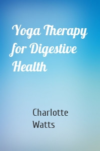 Yoga Therapy for Digestive Health