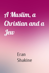 A Muslim, a Christian and a Jew