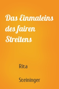 Das Einmaleins des fairen Streitens