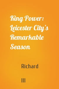 King Power: Leicester City’s Remarkable Season
