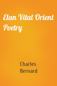 Elan Vital Orient Poetry