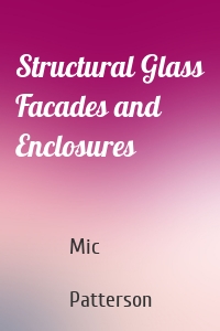 Structural Glass Facades and Enclosures