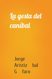 La gesta del caníbal