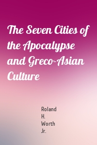 The Seven Cities of the Apocalypse and Greco-Asian Culture