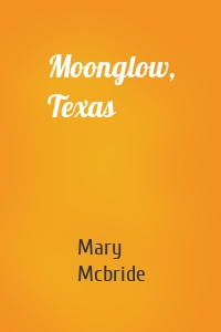 Moonglow, Texas