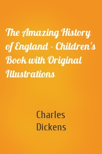 The Amazing History of England - Children's Book with Original Illustrations