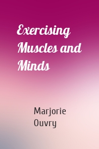 Exercising Muscles and Minds