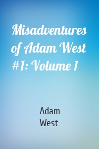 Misadventures of Adam West #1: Volume 1