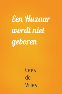 Een Huzaar wordt niet geboren