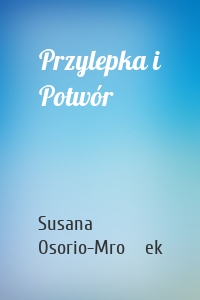 Przylepka i Potwór