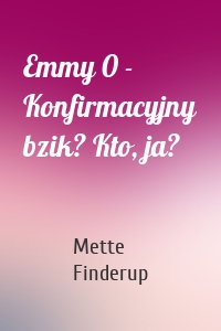Emmy 0 - Konfirmacyjny bzik? Kto, ja?