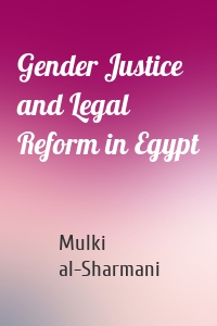 Gender Justice and Legal Reform in Egypt
