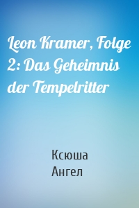 Leon Kramer, Folge 2: Das Geheimnis der Tempelritter