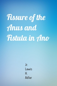 Fissure of the Anus and Fistula in Ano