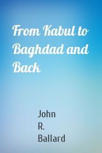 From Kabul to Baghdad and Back