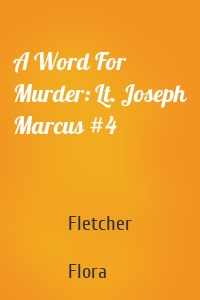 A Word For Murder: Lt. Joseph Marcus #4
