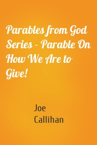 Parables from God Series - Parable On How We Are to Give!