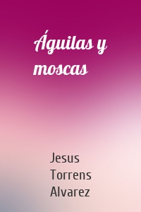 Águilas y moscas