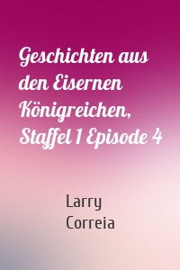 Geschichten aus den Eisernen Königreichen, Staffel 1 Episode 4