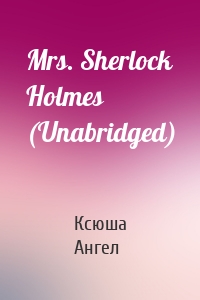 Mrs. Sherlock Holmes (Unabridged)