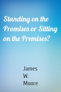 Standing on the Promises or Sitting on the Premises?