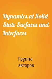 Dynamics at Solid State Surfaces and Interfaces