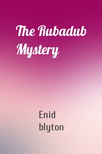 The Rubadub Mystery