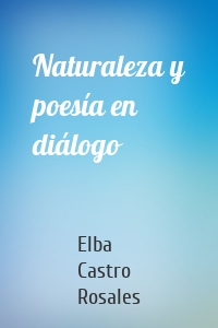 Naturaleza y poesía en diálogo