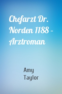 Chefarzt Dr. Norden 1188 – Arztroman