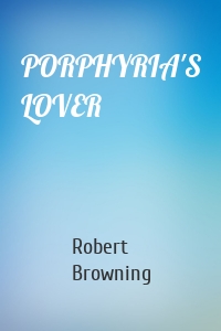 PORPHYRIA'S LOVER